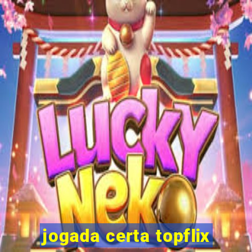 jogada certa topflix